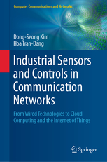 Industrial Sensors and Controls in Communication Networks From Wired Technologies to Cloud Computing and the Internet of Things 