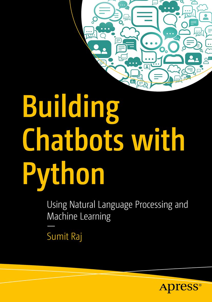 Building Chatbots with Python_ Using Natural Language Processing and Machine Learning 