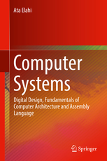 Computer Systems_ Digital Design, Fundamentals of Computer Architecture and Assembly Language