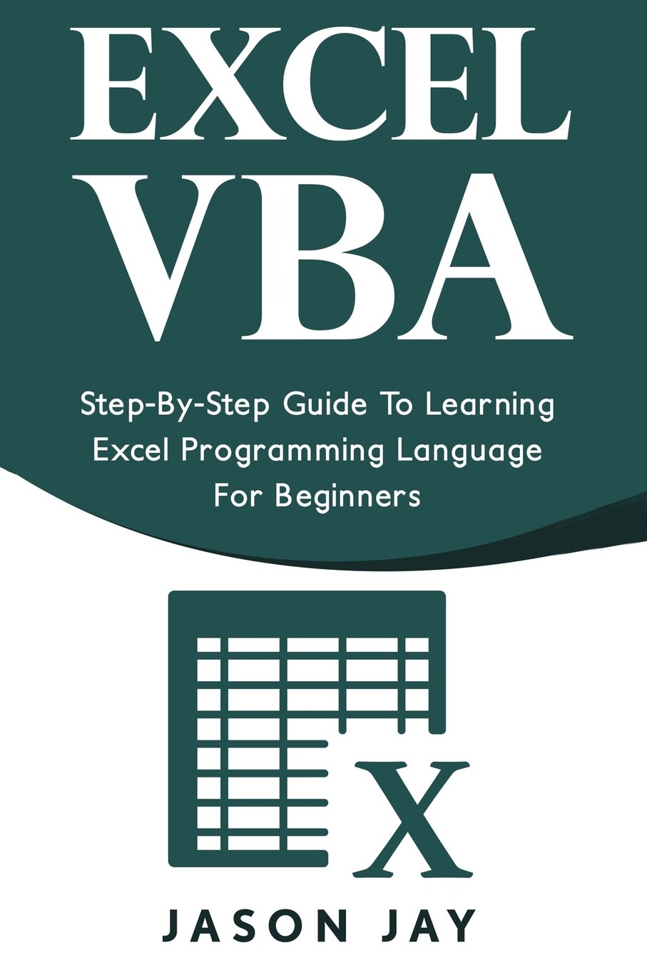 EXCEL VBA Step-by-Step Guide  To Learning Excel Programming Language For Beginners