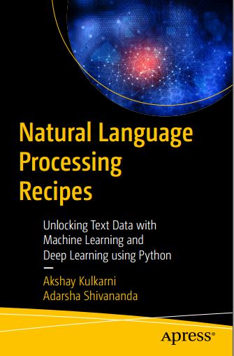 Natural Language Processing Recipes_ Unlocking Text Data with Machine Learning and Deep Learning using Python 