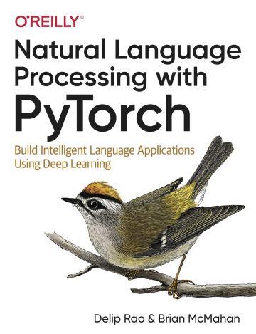 Natural Language Processing with PyTorch- Build Intelligent Language Applications Using Deep Learning