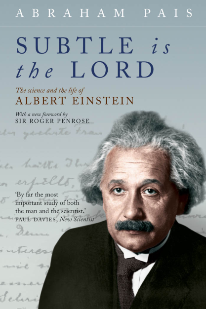 Subtle is the Lord: The Science and the Life of Albert Einstein