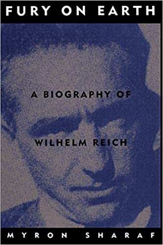 Fury on Earth a Biography of Wilhelm Reich