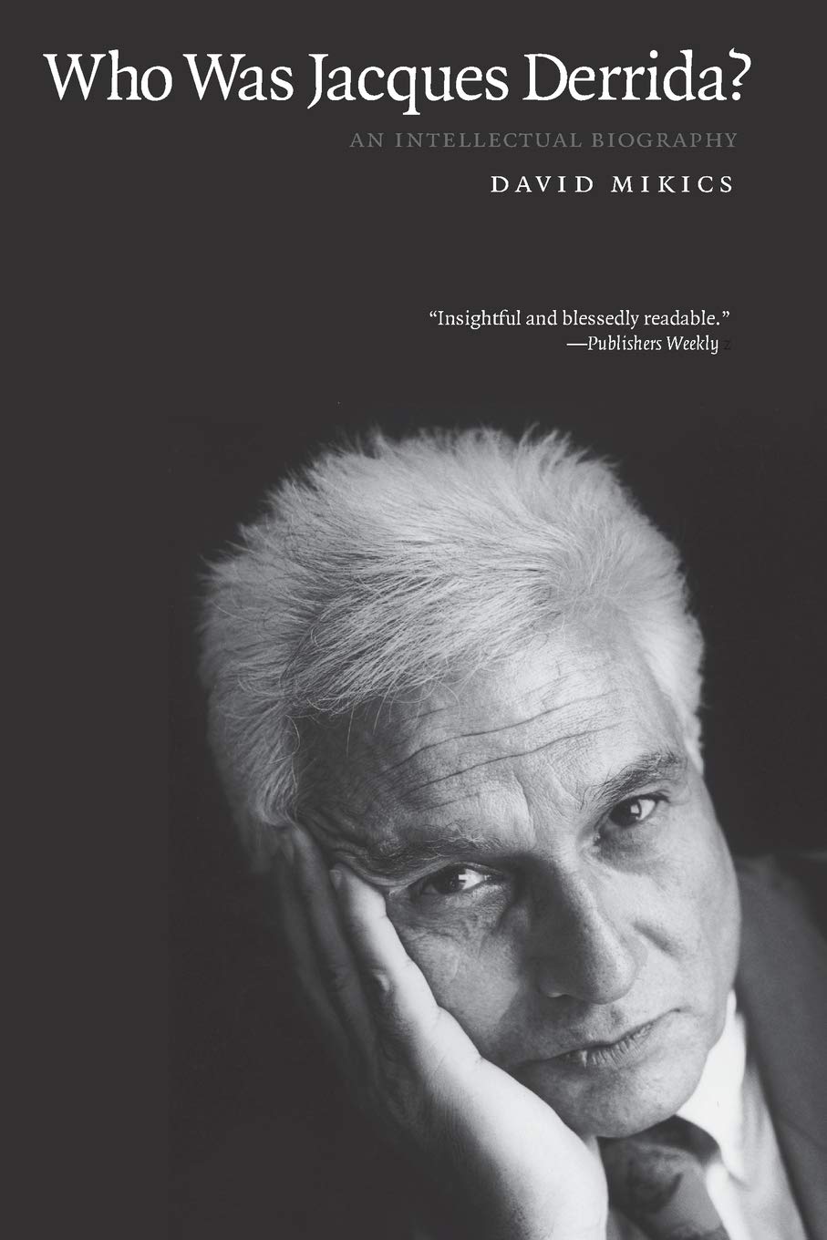 Who Was Jacques Derrida? An Intellectual Biography