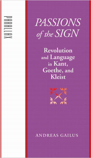 Passion of the Sign : Revolution and Language in Kant, Goethe, and Kleist