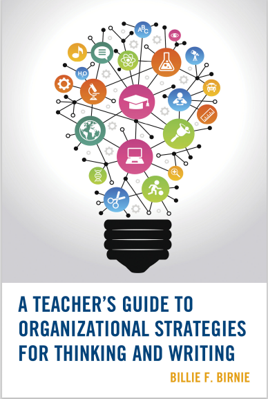 A Teacher's Guide to Organizational Strategies for Thinking and Writing