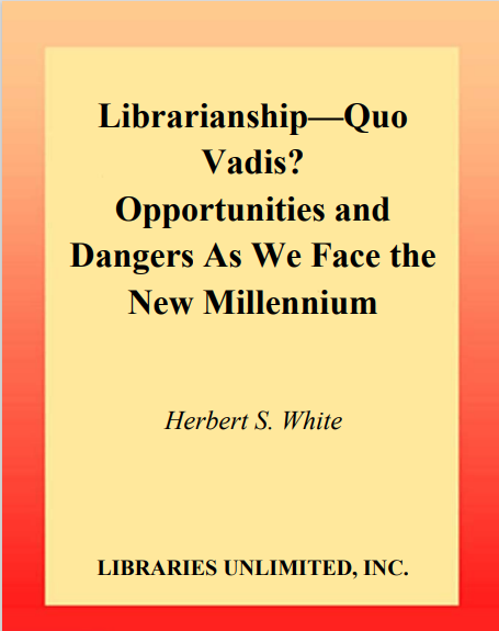 Librariansgip-Quo Vadis: Opportunities and Dangers As We Face the New Millennium
