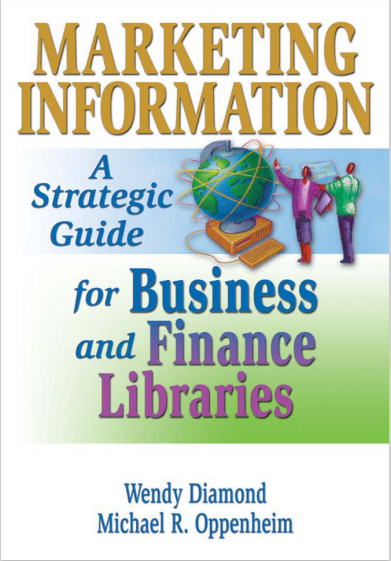 Marketing Information: A Strategic Guide for Business and Finance Libraries