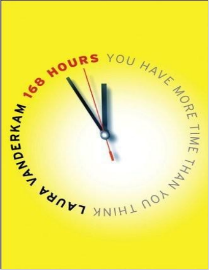 168 Hours You Have More Time Than You Think 