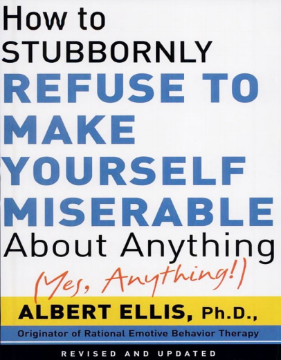 How to Stubbornly Refuse to Make Yourself Miserable About AnythingYes, Anything!