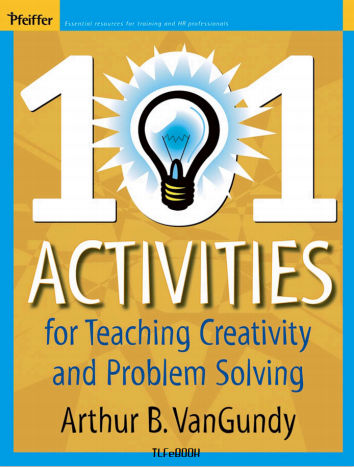 101 Activitities for Teaching Creativity and Problem Solving