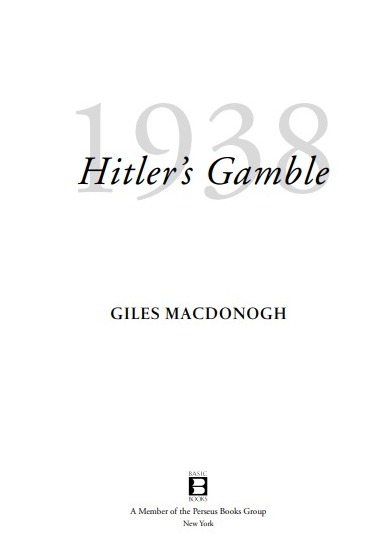 MacDonogh, Giles, 1955- 1938 : Hitler's gamble