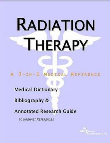 RADIATION THERAPY : A MEDICAL DICTIONARY, BIBLIOGRAPHY, AND ANNOTATED RESEARCH GUIDE TO INTERNET REFERENCES