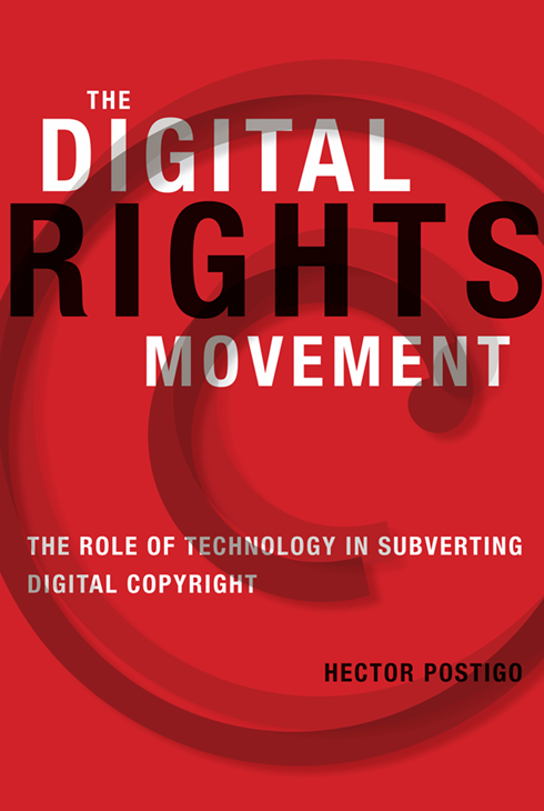 The digital rights movement the role of technology in subverting digital copyright