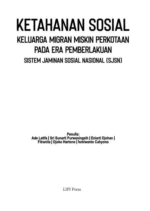 KETAHANAN SOSIAL. KELUARGA MIGRAN MISKIN PERKOTAAN PADA ERA PEMBERLAKUAN  SISTEM JAMINAN SOSIAL NASIONAL (SJSN)