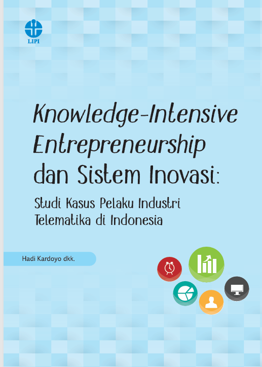 Knowledge-Intensive Entrepreneurship dan Sistem Inovasi: Studi Kasus Pelaku Industri Telematika di Indonesia