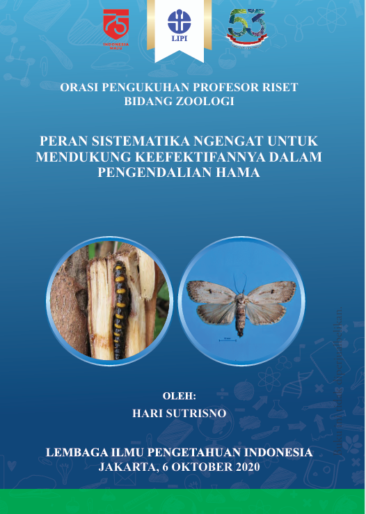 ORASI PENGUKUHAN PROFESOR RISET BIDANG ZOOLOGI  PERAN SISTEMATIKA NGENGAT UNTUK MENDUKUNG KEEFEKTIFANNYA DALAM PENGENDALIAN HAMA