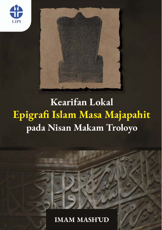 Kearifan Lokal Epigrafi Islam Masa Majapahit Pada Nisan Makam Troloyo