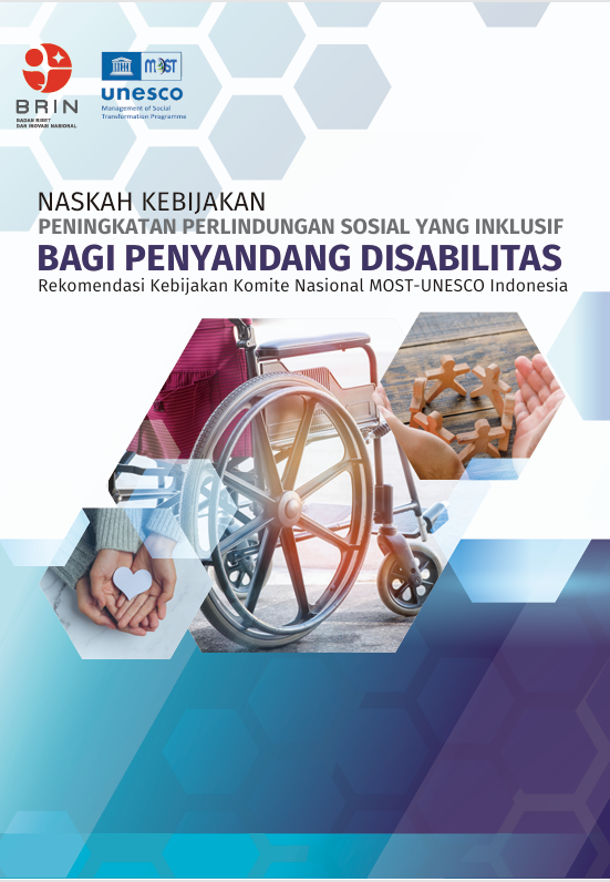 NASKAH KEBIJAKAN PENINGKATAN PERLINDUNGAN SOSIAL YANG INKLUSIF BAGI PENYANDANG DISABILITAS Rekomendasi Kebijakan Komite Nasional MOST-UNESCO Indonesia