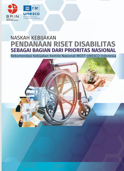 NASKAH KEBIJAKAN PENDANAAN RISET DISABILITAS  SEBAGAI BAGIAN DARI PRIORITAS NASIONAL Rekomendasi Kebijakan Komite Nasional MOST-UNESCO Indonesia