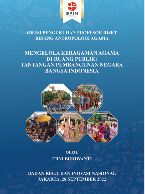 ORASI PENGUKUHAN PROFESOR RISET BIDANG ANTROPOLOGI AGAMA  MENGELOLA KERAGAMAN AGAMA DI RUANG PUBLIK: TANTANGAN PEMBANGUNAN NEGARA BANGSA INDONESIA
