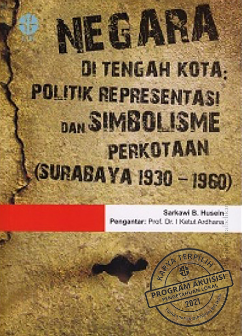 NEGARA DI TENGAH KOTA Politik Representasi dan Simbolisme Perkotaan (Surabaya 1930-1960)