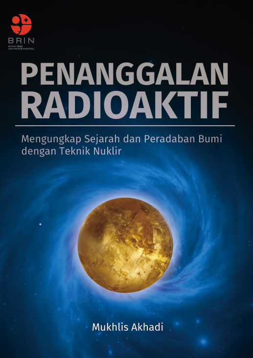 PENANGGALAN RADIOAKTIF Mengungkap Sejarah dan Peradaban Bumi dengan Teknik Nuklir