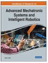Handbook of Research on  Advanced Mechatronic  Systems and Intelligent  Robotics