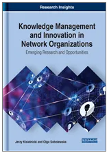 Knowledge Management  and Innovation in  Network Organizations: Emerging Research and  Opportunities