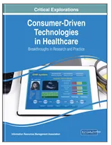 Consumer-Driven  Technologies in  Healthcare: Breakthroughs in Research and  Practice
