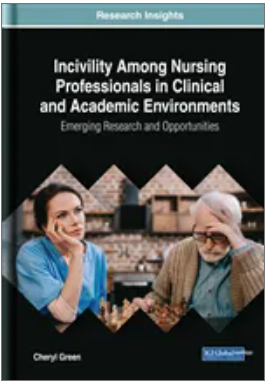 Incivility Among Nursing Professionals in Clinical and Academic Environments: Emerging Research and Opportunities