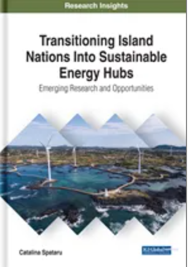 Transitioning Island Nations Into Sustainable Energy Hubs: Emerging Research and Opportunities
