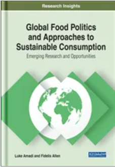 Global Food Politics  and Approaches to  Sustainable Consumption: Emerging Research and  Opportunities