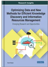 Optimizing Data and New  Methods for Efficient  Knowledge Discovery and  Information Resources  Management: Emerging Research and  Opportunities