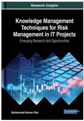 Knowledge Management Techniques for Risk Management in IT Projects: Emerging Research and Opportunities