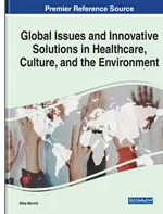 Global Issues and  Innovative Solutions in  Healthcare, Culture, and  the Environment