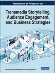 Handbook of Research on  Transmedia Storytelling,  Audience Engagement,  and Business Strategies