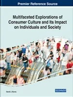 Multifaceted Explorations of Consumer Culture and Its Impact on Individuals and Society
