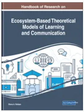 Handbook of Research on Ecosystem-Based Theoretical Models of Learning and Communication