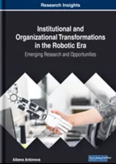 Institutional and Organizational Transformations in the Robotic Era: Emerging Research and Opportunities