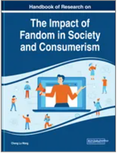 Handbook of Research on the Impact of Fandom in Society and Consumerism