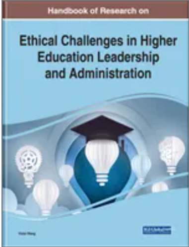 Handbook of Research on Ethical Challenges in Higher Education Leadership and Administration