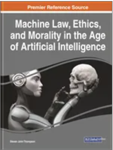Machine Law, Ethics, and  Morality in the Age of  Artificial Intelligence