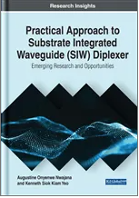 Practical Approach to  Substrate Integrated  Waveguide (SIW) Diplexer: Emerging Research and  Opportunities