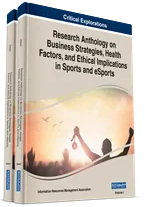 Research Anthology  on Business Strategies,  Health Factors, and  Ethical Implications in  Sports and eSports
