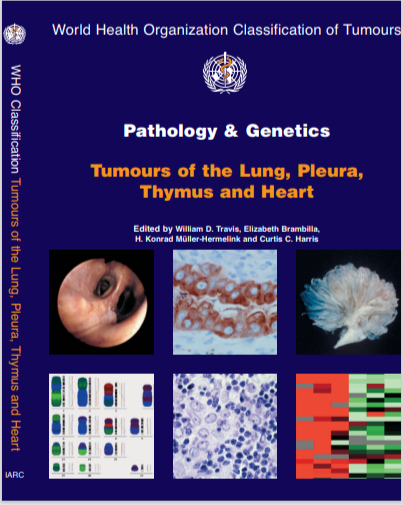 Pathology and Genetics of Tumours of the Lung, Pleura,  Thymus and Heart