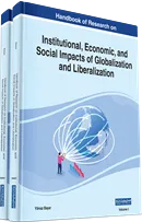 Handbook of Research on Institutional, Economic, and Social Impacts of Globalization and Liberalization