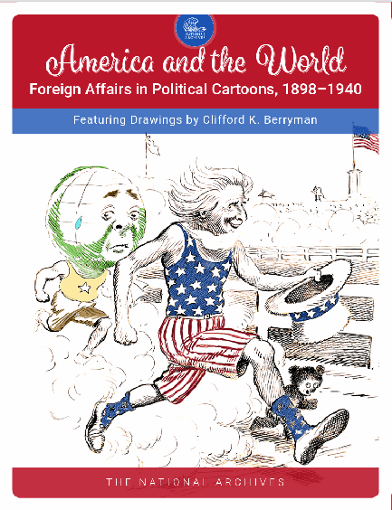 America and the World  Foreign Affairs in Political Cartoons, 1898�1940