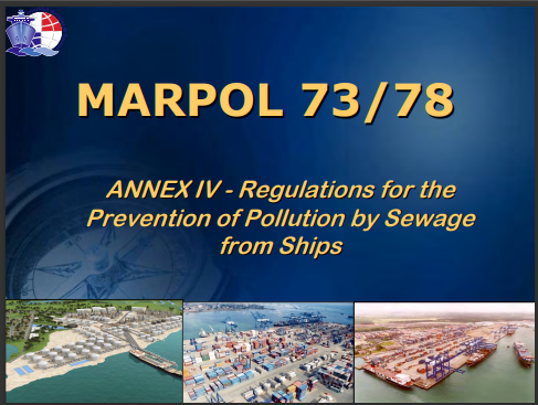 MARPOL 73/78 MARPOL 73/78 ANNEX IV ANNEX IV  - Regulations for the Regulations for the  Prevention of Pollution by Sewage Prevention of Pollution by Sewage  from Ships